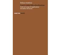 I nuovi confini della subordinazione. Studi sul campo di applicazione del diritto del lavoro