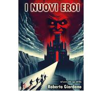 I nuovi eroi - Giordano Roberto