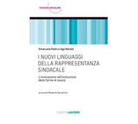 I nuovi linguaggi della rappresentanza sindacale. L'innovazione nell'evoluzione delle forme di lavoro