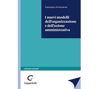 I nuovi modelli dell'organizzazione e dell'azione amministrativa