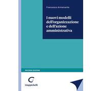 I nuovi modelli dell'organizzazione e dell'azione amministrativa