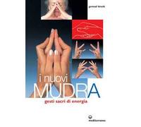 I nuovi mudra. Gesti sacri di energia