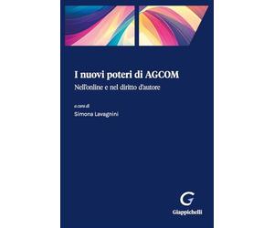 I nuovi poteri di AGCOM. Nell'online e nel diritto d'autore