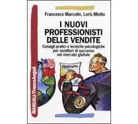 I nuovi professionisti delle vendite. Consigli pratici e tecniche psicologiche per venditori di successo nel mercato globale