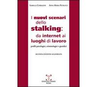 I nuovi scenari dello stalking: da internet ai luoghi di lavoro. Profili psicologici, criminoloci e giuridici