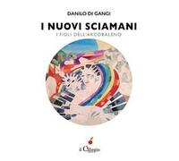 I nuovi sciamani. I figli dell'arcobaleno