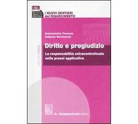 I nuovi sentieri del risarcimento. Vol. 1: Diritto e pregiudizio. La responsabilità extracontrattuale nella prassi applicativa