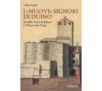 I «nuovi» Signori di Duino. Dai della Torre di Milano ai Thurn und Taxis