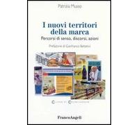 I nuovi territori della marca. Percorsi di senso, discorsi, azioni