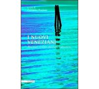 I nuovi veneziani. Racconti, visioni, passioni e speranze