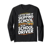 I Often Think About Skipping School I'm The School Driver Maglia a Manica