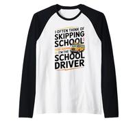 I Often Think About Skipping School I'm The School Driver Maglia con Maniche Raglan