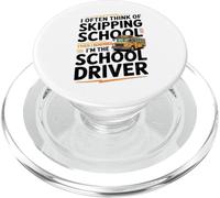 I Often think about skipping school I'm The School Driver PopSockets PopGrip per MagSafe