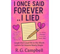 I Once Said Forever..I Lied: Laugh-Out-Loud Fill-in-the-Blank Letters for Anyone Newly Single: Funny DIY therapy for breakups, separation & moving on. For When "Forever" Turns Into "Yeah, Nah."