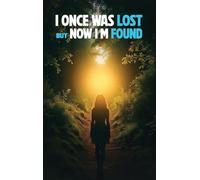 I Once Was Lost But Now I'm Found