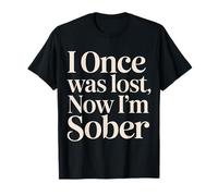 I Once Was Lost Now I'm Sober Recupero - Maglietta