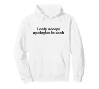 I Only Accept Apologies in Cash Y2k Aesthetic Iconic Slogan Felpa con Cappuccio