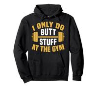I Only Do Butt Stuff At The Gym Funny Fitness Felpa con Cappuccio