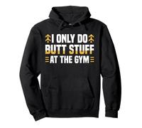I Only Do Butt Stuff At The Gym Funny Fitness Felpa con Cappuccio