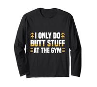 I Only Do Butt Stuff At The Gym Funny Fitness Maglia a Manica