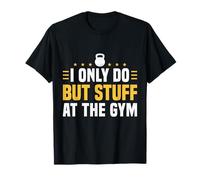 I Only Do Butt Stuff At The Gym Funny Fitness Maglietta