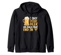 I Only Drink Beer On Days Ending in Y Drinking Beer Lover Felpa con Cappuccio