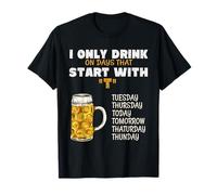 I Only Drink On Days That Start With T - Bere birra Maglietta