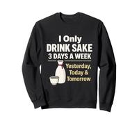 I Only Drink Sake 3 Giorni a Settimana Divertente Alcol Giapponese Umorismo Felpa