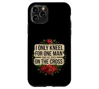 I Only Kneel For One Man And He Died On The Cross -------- Custodia per iPhone 11 Pro