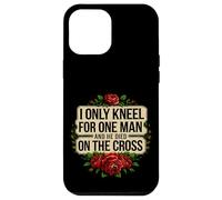 I Only Kneel For One Man And He Died On The Cross -------- Custodia per iPhone 12 Pro Max