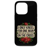 I Only Kneel For One Man And He Died On The Cross -------- Custodia per iPhone 13 Pro