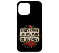 I Only Kneel For One Man And He Died On The Cross -------- Custodia per iPhone 13 Pro Max
