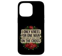 I Only Kneel For One Man And He Died On The Cross -------- Custodia per iPhone 14 Pro Max