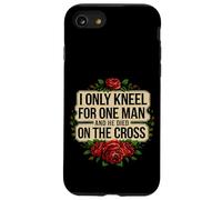 I Only Kneel For One Man And He Died On The Cross -------- Custodia per iPhone SE (2020) / 7 / 8