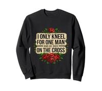 I Only Kneel For One Man And He Died On The Cross -------- Felpa