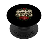 I Only Kneel For One Man And He Died On The Cross -------- PopSockets PopGrip Adesivo