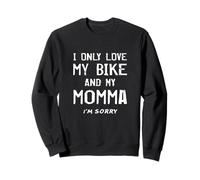 I Only Love My Bike And My Momma Cyclist Mother BMX Mamma Mamma Felpa