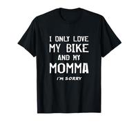 I Only Love My Bike And My Momma Cyclist Mother BMX Mamma Mamma Maglietta