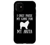 I Only Pause My Game For My Akita Gamer E-Sports Player Custodia per iPhone 11