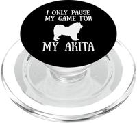 I Only Pause My Game For My Akita Gamer E-Sports Player PopSockets PopGrip per MagSafe