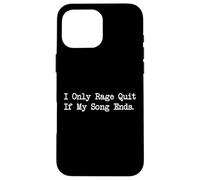 I Only Rage Quit If My Song Ends Funny Gamer Citazione Custodia per iPhone 16 Pro Max