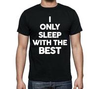 I Only Sleep with The Best Funny Tee Round Neck Unisex Tops Men's 100% Cotton Short-Sleeve T-Shirts XL