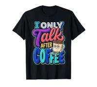 I Only Talk After Coffee Routine della Caffeina |- Maglietta