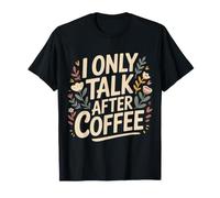I Only Talk After Coffee Routine della Caffeina - Maglietta
