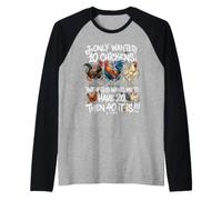 I Only Wanted 10 Chickens But If God Wants Me To Have 20 40 Maglia con Maniche Raglan
