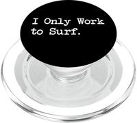 I Only Work to Surf Funny Surf Citazioni Abbigliamento PopSockets PopGrip per MagSafe