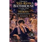 I Opened an SSS-Rank Bathhouse in Another World, and Now Heroes Refuse to Leave: Spa Town Economics