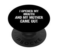 I Opened My Mouth and My Mother Came Out PopSockets PopGrip Adesivo