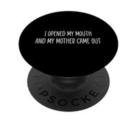 I Opened My Mouth and My Mother Came Out PopSockets PopGrip Adesivo