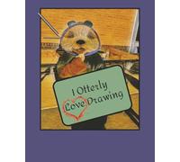 I Otterly Love Drawing: 150 Page sketch book, journal or unlined notebook for kids, teens or teachers or anyone who loves to draw.